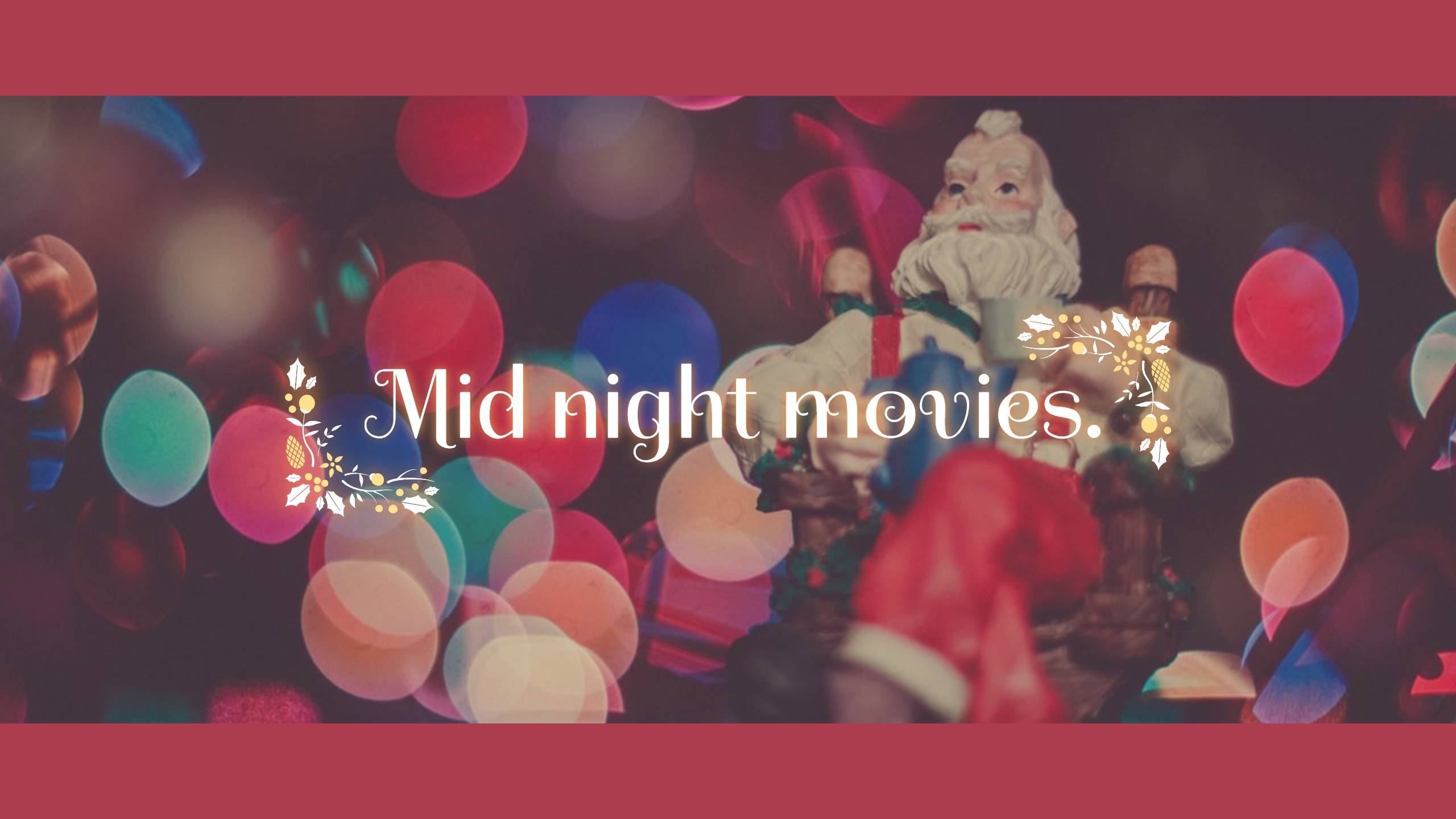 Mid night movies.
